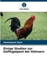 Abdelfattah Eladl - Einige Studien zur Geflügelpest bei Hühnern
