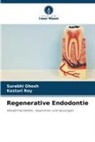 Surabhi Ghosh, Kasturi Roy - Regenerative Endodontie