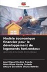 Alma Iliana García Cañedo, José Miguel Medina Toledo, Altayra Geraldine Ozuna Beltrán - Modèle économique financier pour le développement de logements horizontaux