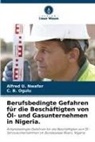 Alfred U Nwafor, Alfred U. Nwafor, C B Ogulu, C. B. Ogulu - Berufsbedingte Gefahren für die Beschäftigten von Öl- und Gasunternehmen in Nigeria.