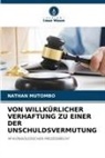 Nathan Mutombo - VON WILLKÜRLICHER VERHAFTUNG ZU EINER DER UNSCHULDSVERMUTUNG