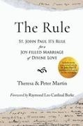 Martin, Peter Martin, Theresa Martin - The Rule St. John Paul II's Rule for a Joy-filled Marriage of Divine Love