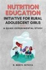 R. Beryl Nithya - Nutrition Education Initiative for Rural Adolescent Girls: a Quasi Experimental Study