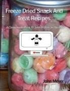 John Meyer - Freeze Dried Snack And Treat Recipes