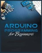 Michael Stone - The Complete Guide to Arduino Programming