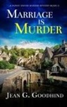 Jean G. Goodhind - MARRIAGE IS MURDER an absolutely gripping cozy murder mystery full of twists