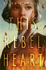 Katherine Locke - This Rebel Heart