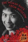 Ha Jin - The Woman Back from Moscow: In Pursuit of Beauty