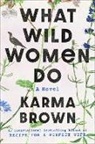 KARMA BROWN, Brown Karma - What Wild Women Do