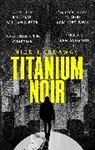 Nick Harkaway, Harkaway Nick - Titanium Noir