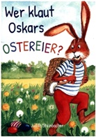 Judith Steinbacher, Judith Steinbacher - Wer klaut Oskars Ostereier? Die Suche nach dem Ostereierdieb - Bilderbuch zu Ostern für Kinder ab 3 Jahre