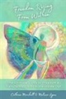 Melissa Lyons, Cathrine Marshall, Kerri McCabe - Freedom Rising from Within: The Ultimate Guide to Freedom & Transformation from the Inside-Out