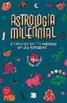 ASTROLOGÍA MILLENNIAL, ESTEBAN MADRIGAL - Encontrando tu historia en las estrellas / Millennial Astrology. Finding Your St ory in the Stars