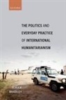 Dr Miriam (Associate Professor Bradley, Miriam Bradley - Politics and Everyday Practice of International Humanitarianism