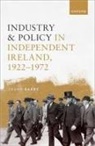Frank Barry, Prof Frank (Professor of International Busi Barry - Industry and Policy in Independent Ireland, 1922-1972