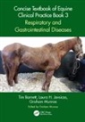 Tim Barnett, Tim (Rossdales Veterinary Surgeons) Javsi Barnett, Barnett Tim, Erin M. Beasley, Laura H. Javsicas, Graham Munroe... - Concise Textbook of Equine Clinical Practice Book 3