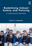 Jeffrey D. Yarbrough - Redefining School Safety and Policing