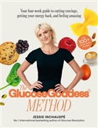 Jessie Inchaupsé, Jessie Inchauspé - The Glucose Goddess Method: Your four-week guide to cutting cravings