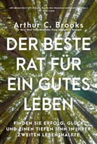 Arthur C Brooks, Arthur C. Brooks - Der beste Rat für ein gutes Leben
