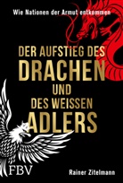 Rainer Zitelmann - Der Aufstieg des Drachen und des weißen Adlers