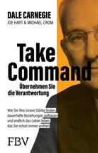 Dale Carnegie, Michael A Crom, Michael A. Crom, Joe Hart - Take Command - Übernehmen Sie die Verantwortung