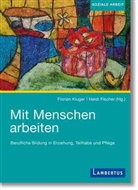 Fischer, Heidi Fischer, Prof. Dr. Heidi Fischer, Fischer (Prof. Dr.), Florian Kluger, Prof. Dr. Florian Kluger... - Mit Menschen arbeiten