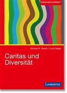 Michael N Ebertz, Michael N. Ebertz, Lucia Segler - Caritas und Diversität