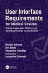 Erin Davis, Davis Erin, Alex. Trombley, Alexandria Trombley, Trombley Alexandria, Michael Wiklund... - User Interface Requirements for Medical Devices