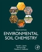 Donald L. Sparks, Matthew G. Siebecker, Matthew G Siebecker, Matthew G. Siebecker, Balwant Singh, Singh Balwant... - Environmental Soil Chemistry