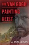 Alan M Olson - The Van Gogh Painting Heist