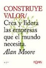 ALAN MOORE - Construye valor
