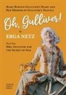 Erga Netz - Oh, Gulliver!: Mary Burton-Gulliver's Diary and Her Memoir of Gulliver's Travels
