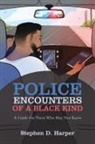 Stephen D. Harper - Police Encounters of a Black Kind