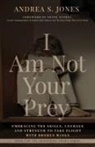 Andrea S. Jones, Yvonne Sotelo - I Am Not Your Prey
