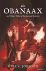 Kirk A. Johnson - The Obanaax: And Other Tales of Heroes and Horrors