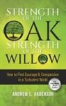 Andrew L. Anderson - Strength of the Oak, Strength of the Willow