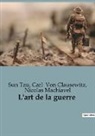Carl Von Clausewitz, Nicolas Machiavel, Sun Tzu - L'art de la guerre
