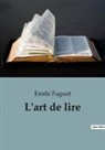 Emile Faguet - L'art de lire
