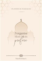 Sana Arroub, Faïza Belazghari - J'organise mon mois préféré