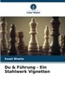 Swati Bhatia - Du & Führung - Ein Stahlwerk Vignetten