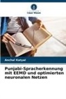 Anchal Katyal - Punjabi-Spracherkennung mit EEMD und optimierten neuronalen Netzen