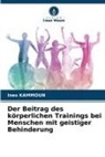 Ines Kammoun - Der Beitrag des körperlichen Trainings bei Menschen mit geistiger Behinderung