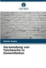 Satish Gupta - Verwendung von Teichasche in Zementbeton