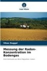 Vikas Duggal - Messung der Radon-Konzentration im Bodengas
