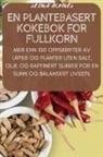 Selma Ågotnes - EN PLANTEBASERT KOKEBOK FOR FULLKORN