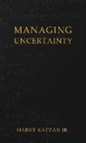 Harry Katzan Jr. - Managing Uncertainty