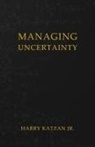 Harry Katzan Jr. - Managing Uncertainty
