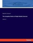 Ralph W. Emerson - The Complete Works of Ralph Waldo Emerson Volume I. DE