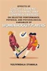 Vulivindala Syamala - Effects of Circuit Training, Skill Training and Combined Training on Selected Performance, Physical and Psychological Variables of Women Hockey Players