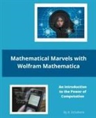 A. Scholtens - Mathematical Marvels with Wolfram Mathematica